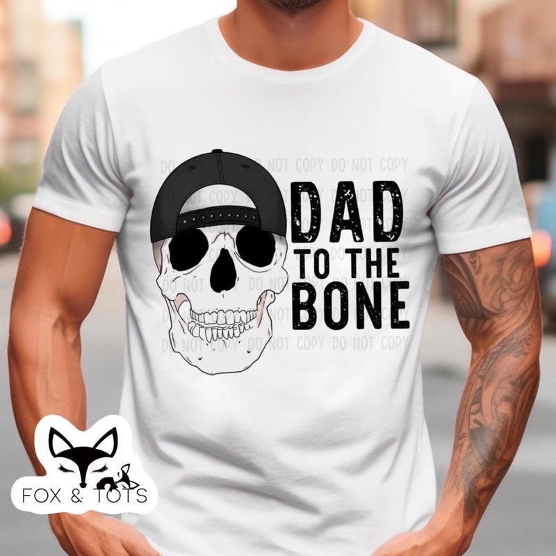 DAD TO THE BONE Screen dtf  Pre order 3-5 business days