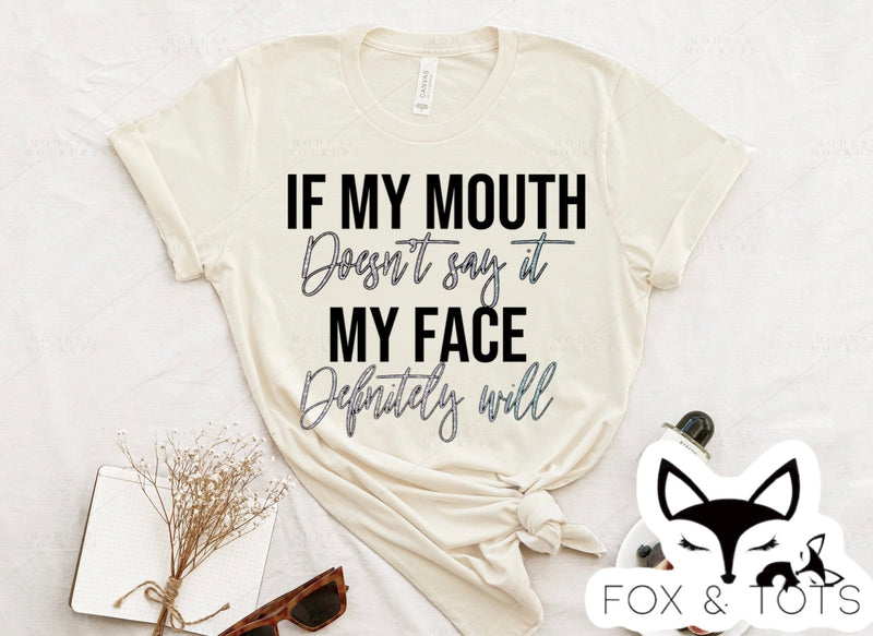 If My Mouth Doesn’t Say it Pre order - Tee as Pictured 2-3 week tat