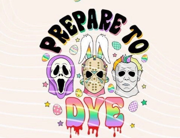 Prepare to dye Easter dtf SCREEN  Pre order 3-5 business days
